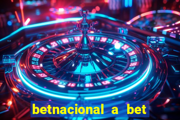 betnacional a bet dos brasileiros